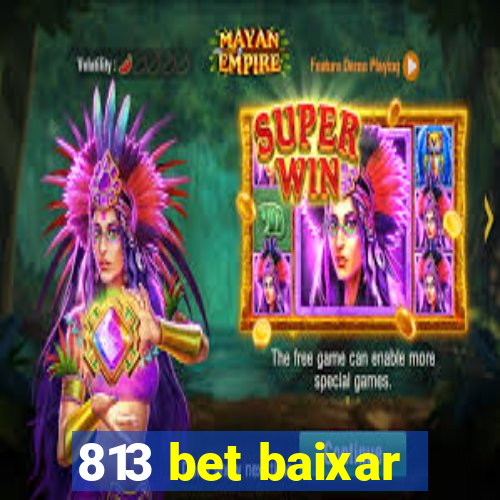 813 bet baixar